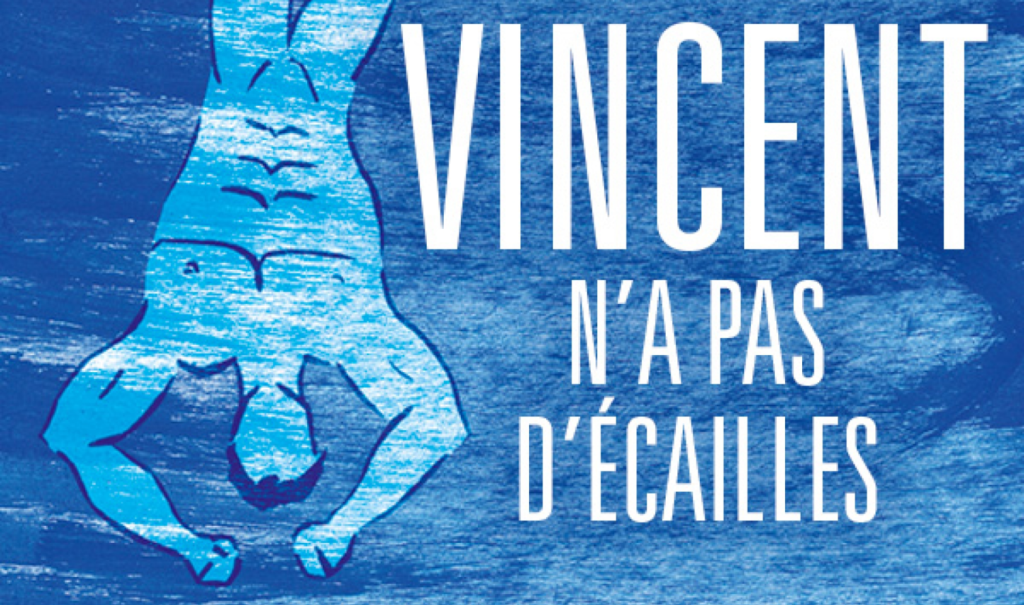 Vincent n’a pas d’écailles